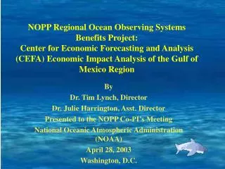 By Dr. Tim Lynch, Director Dr. Julie Harrington, Asst. Director Presented to the NOPP Co-PI’s Meeting National Oceanic
