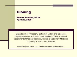 Cloning Robert Streiffer, Ph. D. April 26, 2005