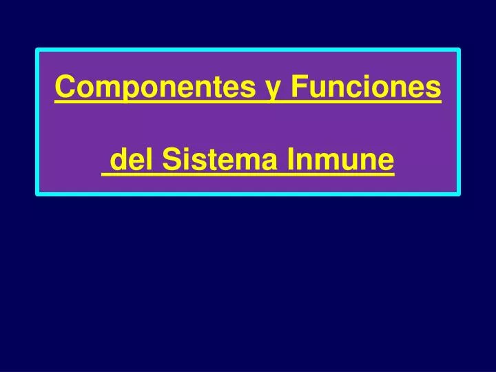 componentes y funciones del sistema inmune