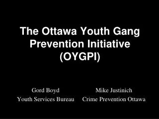 The Ottawa Youth Gang Prevention Initiative (OYGPI)
