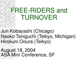 FREE-RIDERS and TURNOVER