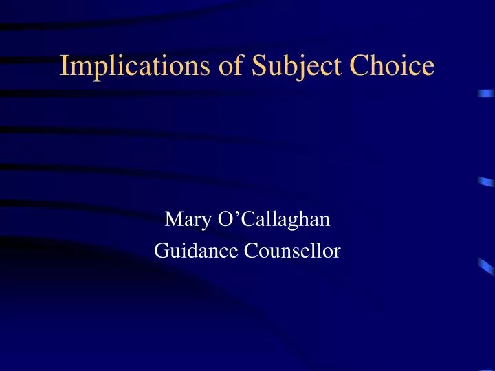 implications of subject choice