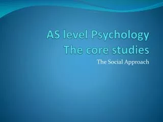 AS level Psychology The core studies