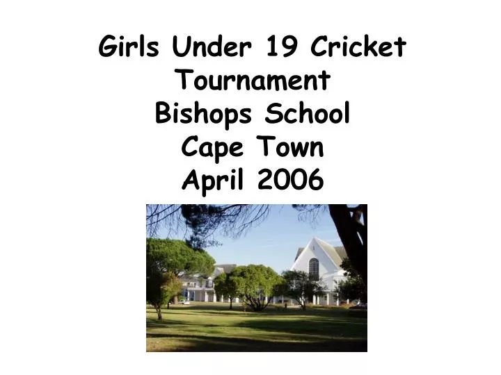 girls under 19 cricket tournament bishops school cape town april 2006