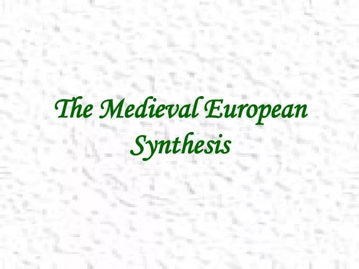 the medieval european synthesis
