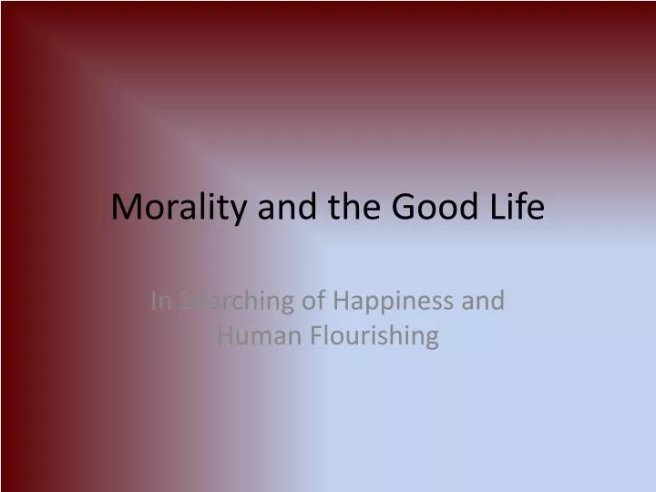 morality and the good life