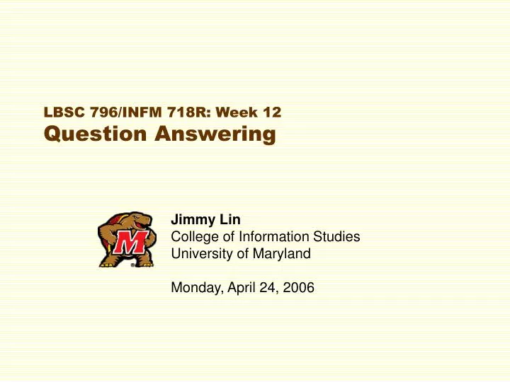 lbsc 796 infm 718r week 12 question answering