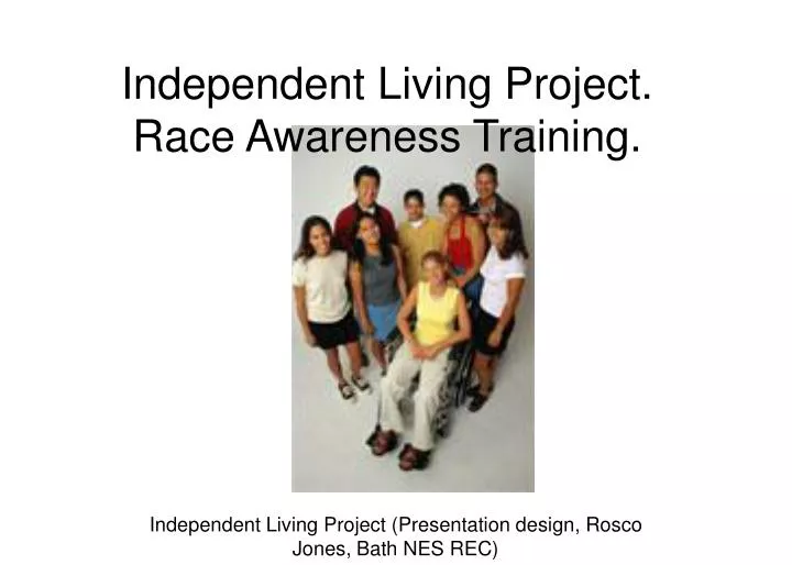 independent living project race awareness training