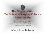 The Origins of War: The Evolution of Intergroup Violence in Animals and Man