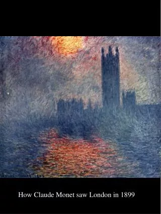 How Claude Monet saw London in 1899