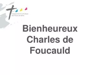 bienheureux charles de foucauld