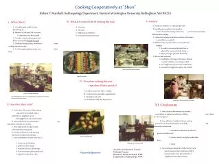 Cooking Cooperatively at “Shun” Robert C Marshall, Anthropology Department, Western Washington University, Bellingham, W