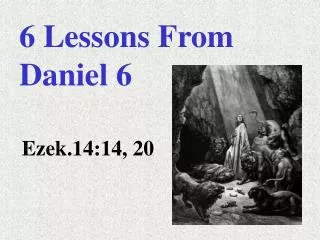 6 Lessons From Daniel 6