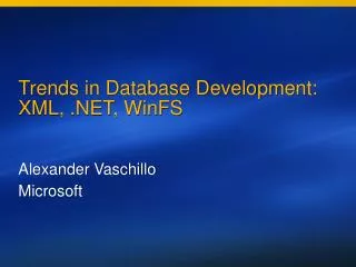 Trends in Database Development: XML, .NET, WinFS
