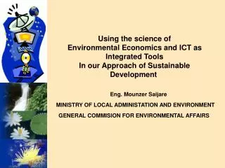Using the science of Environmental Economics and ICT as Integrated Tools In our Approach of Sustainable Development