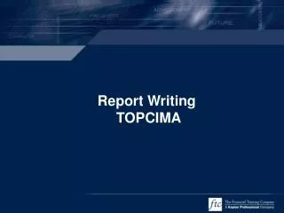 Report Writing TOPCIMA