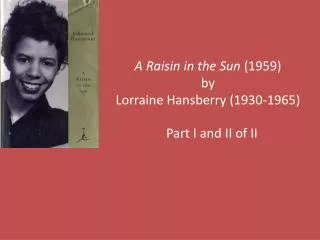 A Raisin in the Sun (1959) by Lorraine Hansberry (1930-1965)