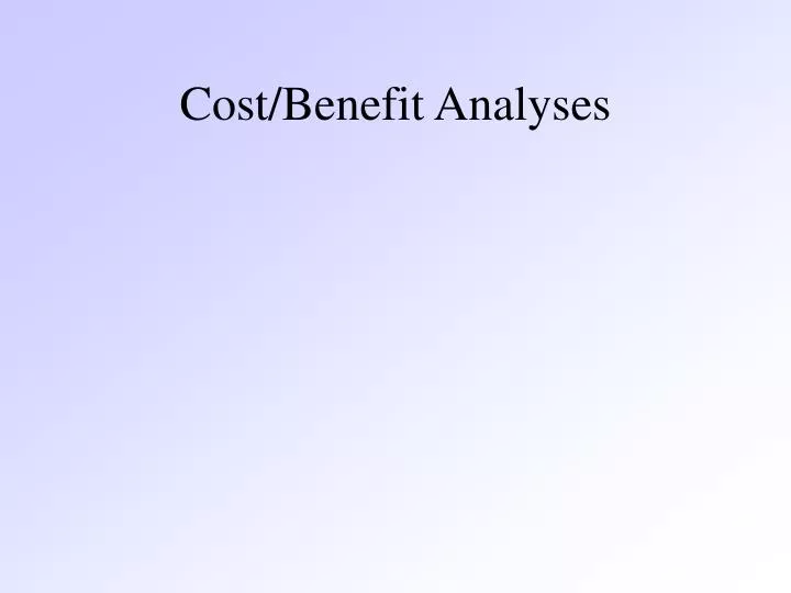 cost benefit analyses