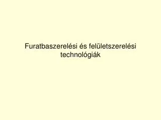 Furatbaszerelési és felületszerelési technológiák