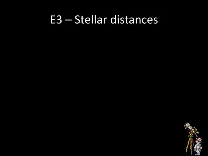e3 stellar distances