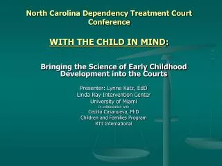 North Carolina Dependency Treatment Court Conference WITH THE CHILD IN MIND :