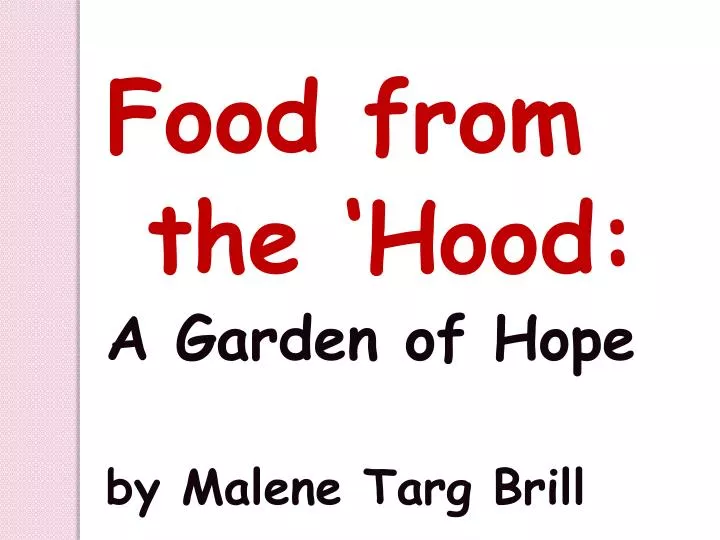 food from the hood a garden of hope by malene targ brill