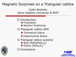 Magnetic Surprises on a Triangular Lattice Collin Broholm Johns Hopkins University &amp; NIST