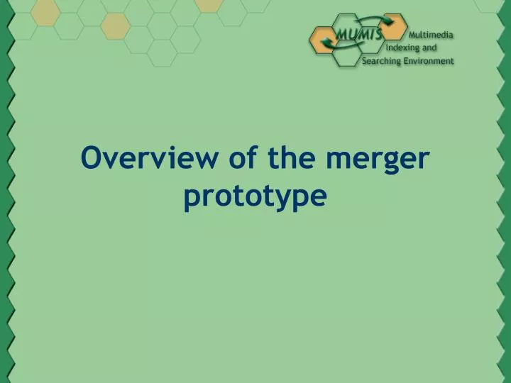 overview of the merger prototype