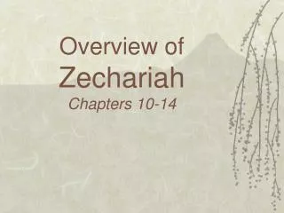 Overview of Zechariah Chapters 10-14