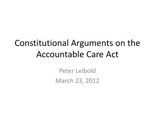 Constitutional Arguments on the Accountable Care Act