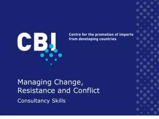 Managing Change, Resistance and Conflict