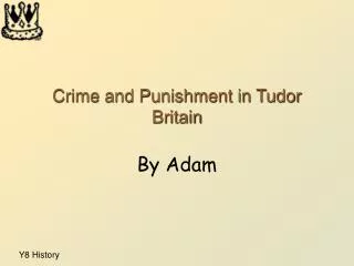 Crime and Punishment in Tudor Britain