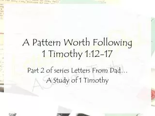 A Pattern Worth Following 1 Timothy 1:12-17