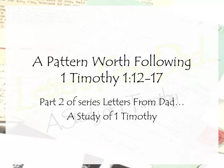 a pattern worth following 1 timothy 1 12 17