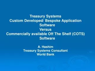Treasury Systems Custom Developed/ Bespoke Application Software Versus Commercially available Off The Shelf (COTS) Softw