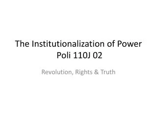The Institutionalization of Power Poli 110J 02