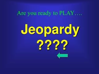 Are you ready to PLAY….