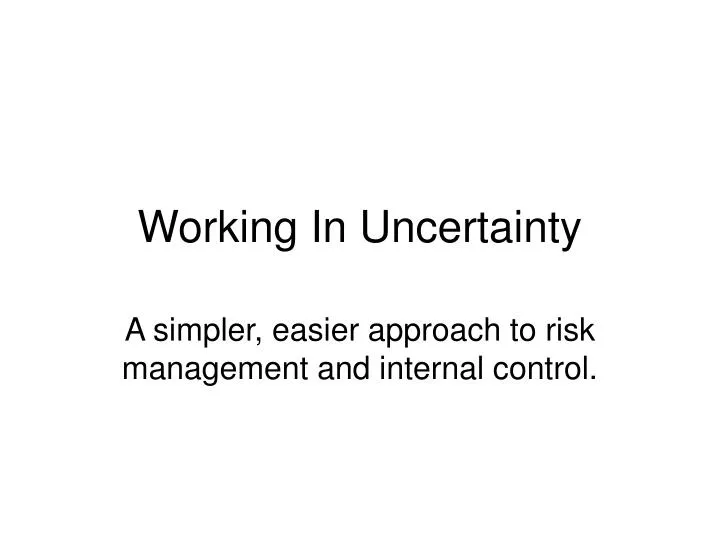 working in uncertainty