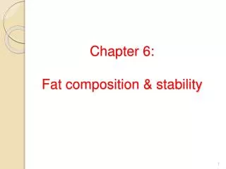 Chapter 6: Fat composition &amp; stability