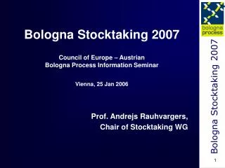 Bologna Stocktaking 2007 Council of Europe – Austrian Bologna Process Information Seminar Vienna, 25 Jan 2006