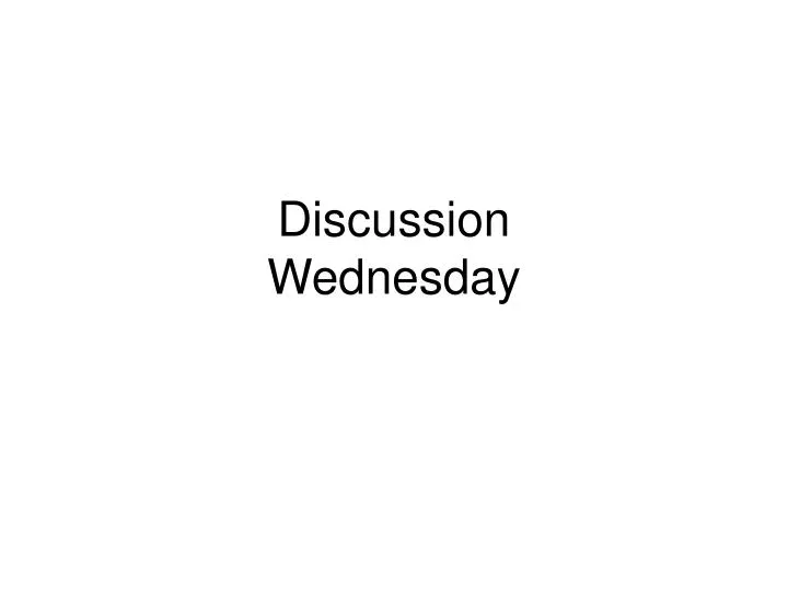 discussion wednesday