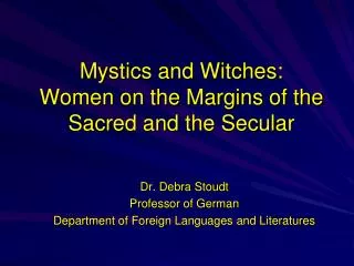 Mystics and Witches: Women on the Margins of the Sacred and the Secular