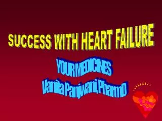 SUCCESS WITH HEART FAILURE