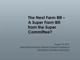The Next Farm Bill – A Super Farm Bill from the Super Committee?