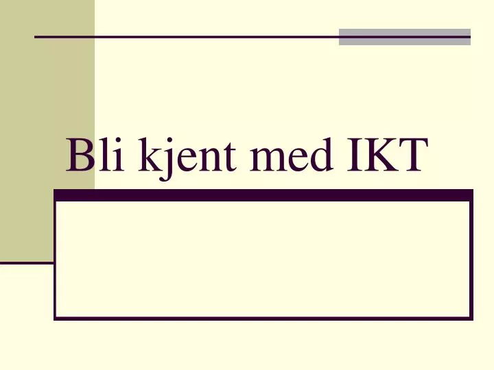 bli kjent med ikt