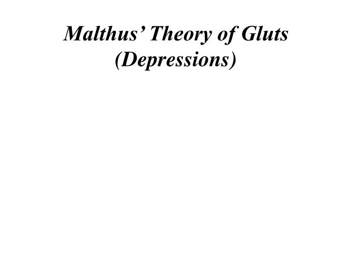 malthus theory of gluts depressions