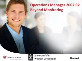 Operations Manager 2007 R2 Beyond Monitoring