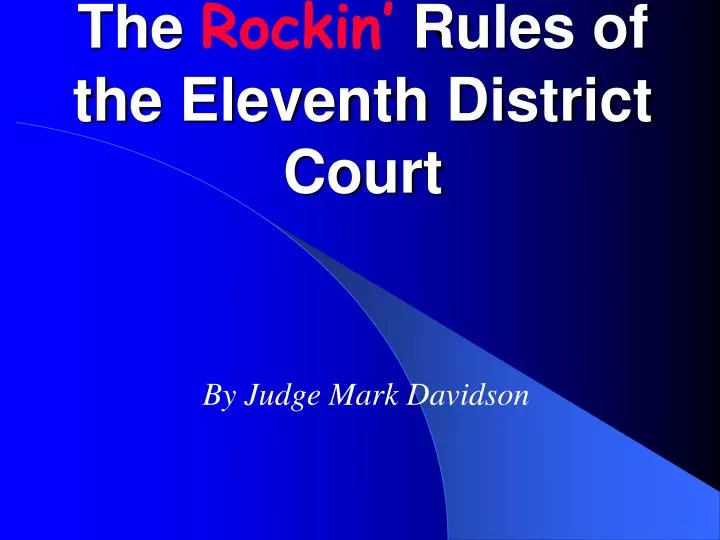 the rockin rules of the eleventh district court