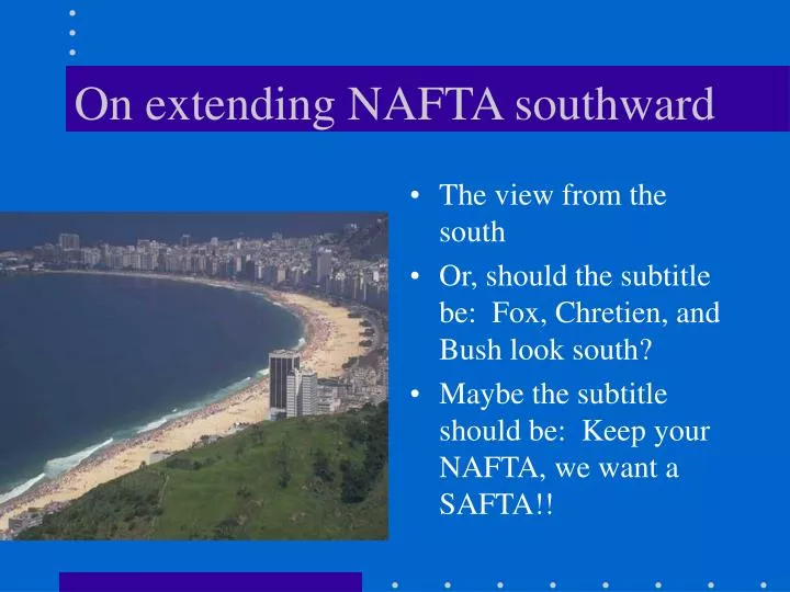 on extending nafta southward