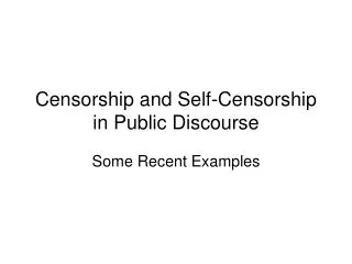 Censorship and Self-Censorship in Public Discourse